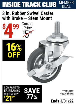 Inside Track Club members can buy the 3 in. Hard Rubber Light Duty Swivel Caster with Brake (Item 90992/62276) for $4.99, valid through 3/31/2022.