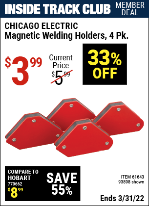 Inside Track Club members can buy the CHICAGO ELECTRIC Magnetic Welding Holders 4 Pk. (Item 93898/61643) for $3.99, valid through 3/31/2022.