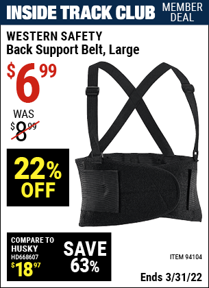 Inside Track Club members can buy the WESTERN SAFETY Back Support Belt Large (Item 94104) for $6.99, valid through 3/31/2022.