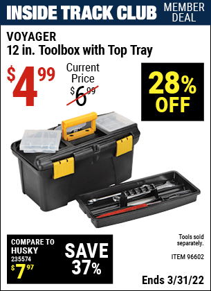 Inside Track Club members can buy the VOYAGER 12 In Toolbox with Top Tray (Item 96602) for $4.99, valid through 3/31/2022.