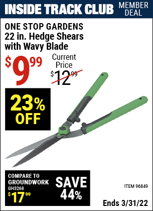 Inside Track Club members can buy the 22 In. Hedge Shears with Wavy Blade (Item 96849) for $9.99, valid through 3/31/2022.