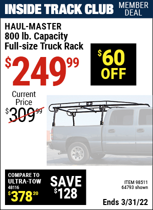 Inside Track Club members can buy the HAUL-MASTER 800 Lbs. Capacity Full Size Truck Rack (Item 98511/64793) for $249.99, valid through 3/31/2022.