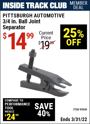 Inside Track Club members can buy the PITTSBURGH AUTOMOTIVE 3/4 in. Ball Joint Separator (Item 99849) for $14.99, valid through 3/31/2022.