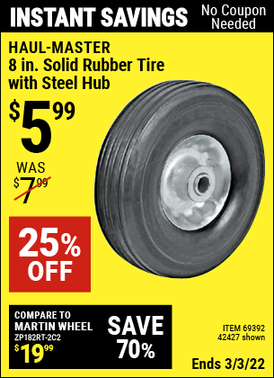 Buy the HAUL-MASTER 8 in. Heavy Duty Solid Rubber Tire with Steel Hub (Item 42427/69392) for $5.99, valid through 3/3/2022.