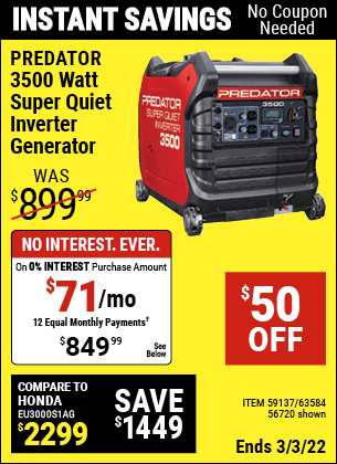 Buy the PREDATOR 3500 Watt Super Quiet Inverter Generator (Item 56720/63584/59137) for $849.99, valid through 3/3/2022.