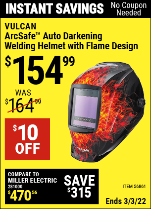 Buy the VULCAN ArcSafe™ Auto Darkening Welding Helmet With Flame Design (Item 56861) for $154.99, valid through 3/3/2022.