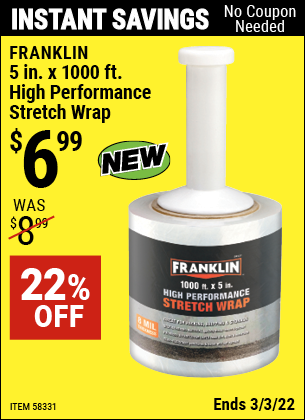 Buy the FRANKLIN 5 in. x 1000 ft. High Performance Stretch Wrap (Item 58331) for $6.99, valid through 3/3/2022.