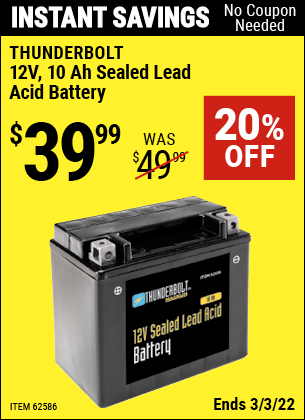 Buy the THUNDERBOLT 12V 10 Ah Sealed Lead Acid Battery (Item 62586) for $39.99, valid through 3/3/2022.