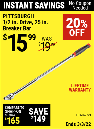 Buy the PITTSBURGH 1/2 in. Drive 25 in. Professional Breaker Bar (Item 62729) for $15.99, valid through 3/3/2022.