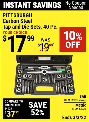 Buy the PITTSBURGH Carbon Steel Metric or SAE Tap and Die Set 40 Pc. (Item 62831/62832) for $17.99, valid through 3/3/2022.