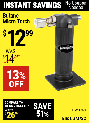 Buy the Butane Micro Torch (Item 63170) for $12.99, valid through 3/3/2022.