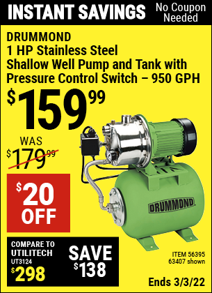 Buy the DRUMMOND 1 HP Stainless Steel Shallow Well Pump and Tank with Pressure Control Switch (Item 63407/56395) for $159.99, valid through 3/3/2022.