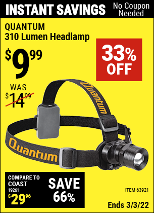 Buy the QUANTUM 310 Lumen Headlamp (Item 63921) for $9.99, valid through 3/3/2022.