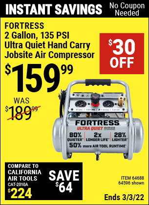 Buy the FORTRESS 2 gallon 1.2 HP 135 PSI Ultra Quiet Oil-Free Professional Air Compressor (Item 64596/64688) for $159.99, valid through 3/3/2022.