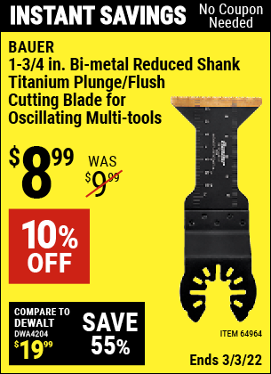 Buy the BAUER 1-3/4 in. Bi-Metal Reduced Shank Titanium Plunge/Flush Cutting Blade for Oscillating Multi Tools (Item 64964) for $8.99, valid through 3/3/2022.