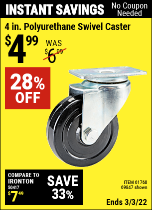 Buy the 4 in. Polyurethane Heavy Duty Swivel Caster (Item 69847/61760) for $4.99, valid through 3/3/2022.