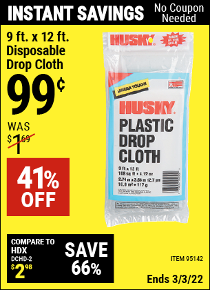 Buy the HUSKY 9 ft. x 12 ft. Disposable Drop Cloth (Item 95142) for $0.99, valid through 3/3/2022.