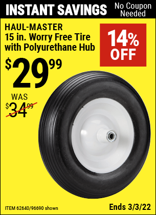 Buy the HAUL-MASTER 15 in. Worry Free Tire with Polyurethane Hub (Item 96690/62640) for $29.99, valid through 3/3/2022.