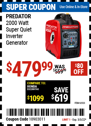 Buy the PREDATOR GENERATORS 2000 Watt Super Quiet Inverter Generator (Item 62523) for $479.99, valid through 3/3/2022.