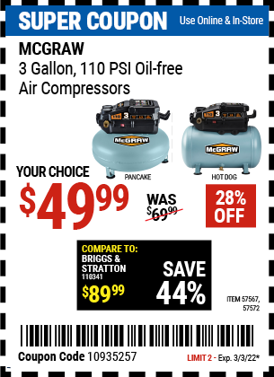 Buy the MCGRAW 3 Gallon 1/3 HP 110 PSI Oil-Free Hotdog or Pancake Air Compressor (Item 57567/57572) for $49.99, valid through 3/3/2022.