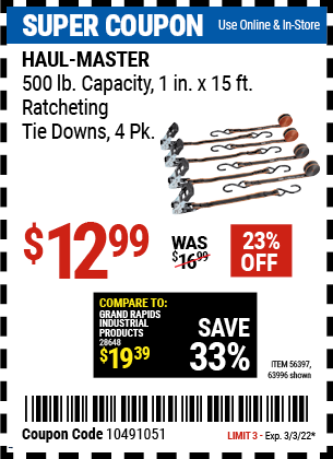 Buy the HAUL-MASTER 500 lb. Capacity 1 in. x 15 ft. Ratcheting Tie Downs 4 Pk. (Item 63996/56397) for $12.99, valid through 3/3/2022.
