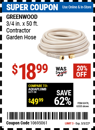 Buy the GREENWOOD 3/4 in. x 50 ft. Commercial Duty Garden Hose (Item 63335/63478) for $18.99, valid through 3/3/2022.