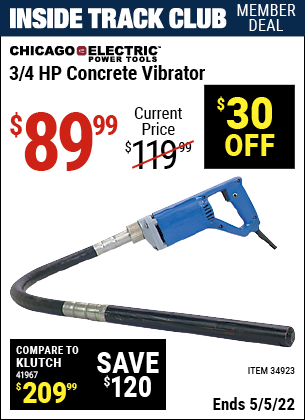 Inside Track Club members can buy the CHICAGO ELECTRIC 3/4 HP Concrete Vibrator (Item 34923) for $89.99, valid through 5/5/2022.
