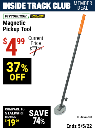 Inside Track Club members can buy the PITTSBURGH Heavy Duty Magnetic Pickup Tool (Item 42288) for $4.99, valid through 5/5/2022.