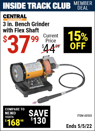 Inside Track Club members can buy the CENTRAL MACHINERY Bench Grinder with Flex Shaft (Item 43533) for $37.99, valid through 5/5/2022.
