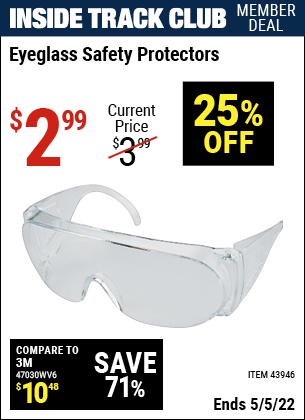 Inside Track Club members can buy the WESTERN SAFETY Eyeglass Safety Protectors (Item 43946) for $2.99, valid through 5/5/2022.