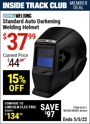 Inside Track Club members can buy the CHICAGO ELECTRIC Standard Auto Darkening Welding Helmet (Item 46092/61611/56358) for $37.99, valid through 5/5/2022.