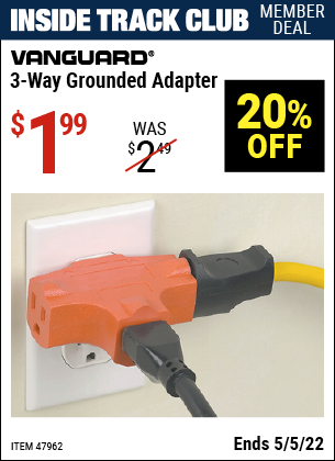 Inside Track Club members can buy the VANGUARD 3-Way Grounded Adapter (Item 47962) for $1.99, valid through 5/5/2022.