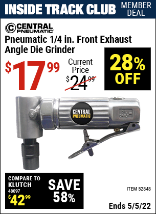 Inside Track Club members can buy the CENTRAL PNEUMATIC Pneumatic 1/4 in. Front Exhaust Angle Die Grinder (Item 52848) for $17.99, valid through 5/5/2022.