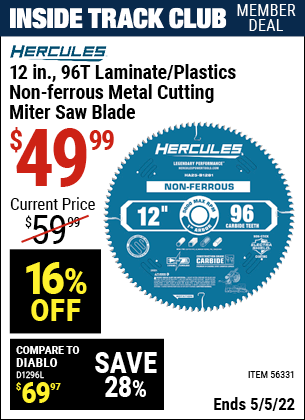 Inside Track Club members can buy the HERCULES 12 in. 96T Non-Ferrous/Laminate Miter Saw Blade (Item 56331) for $49.99, valid through 5/5/2022.