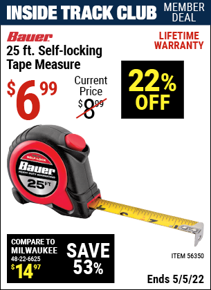 Inside Track Club members can buy the BAUER 25 ft. Self-Locking Tape Measure (Item 56350) for $6.99, valid through 5/5/2022.