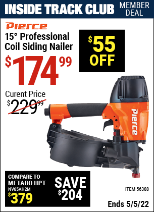 Inside Track Club members can buy the PIERCE 15° Professional Coil Siding Nailer (Item 56388) for $174.99, valid through 5/5/2022.