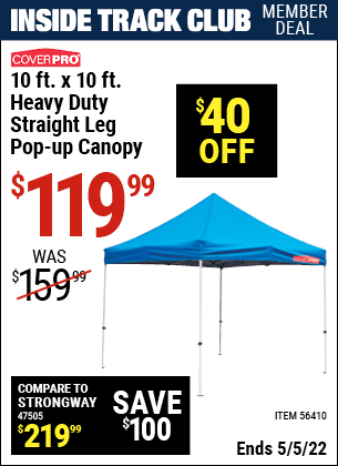 Inside Track Club members can buy the COVERPRO 10 ft. x 10 ft. Heavy Duty Straight Leg Pop-Up Canopy (Item 56410) for $119.99, valid through 5/5/2022.