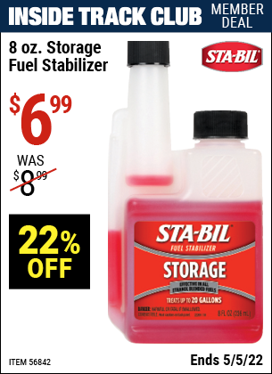 Inside Track Club members can buy the STA-BIL 8 oz. Storage Fuel Stabilizer (Item 56842) for $6.99, valid through 5/5/2022.