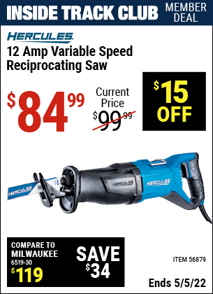 Inside Track Club members can buy the HERCULES 12 Amp Variable Speed Reciprocating Saw (Item 56879) for $84.99, valid through 5/5/2022.