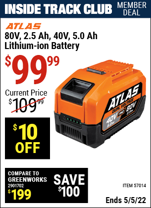 Inside Track Club members can buy the ATLAS 80v 2.5 Ah 40v 5.0Ah Lithium-Ion Battery (Item 57014) for $99.99, valid through 5/5/2022.