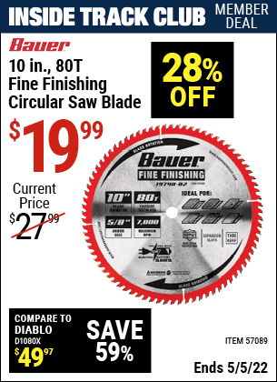 Inside Track Club members can buy the BAUER 10 In. 80T Fine Finishing Circular Saw Blade (Item 57089) for $19.99, valid through 5/5/2022.