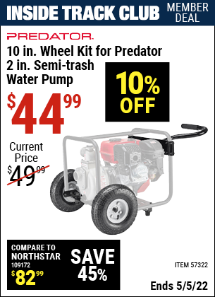 Inside Track Club members can buy the PREDATOR 10 in. Wheel Kit for Predator 2 In. Semi-Trash Water Pump (Item 57322) for $44.99, valid through 5/5/2022.