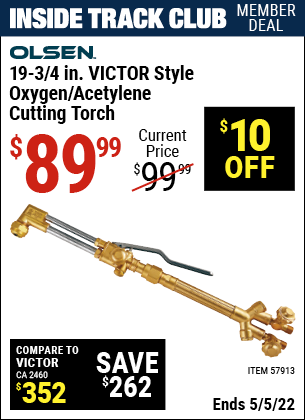 Inside Track Club members can buy the OLSEN 19-3/4 In. VICTOR Style Oxygen/Acetylene Cutting Torch (Item 57913) for $89.99, valid through 5/5/2022.