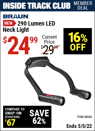 Inside Track Club members can buy the BRAUN 290 Lumen LED Neck Light (Item 58043) for $24.99, valid through 5/5/2022.
