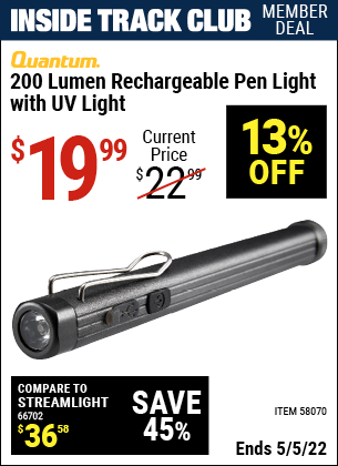 Inside Track Club members can buy the QUANTUM 200 Lumen Rechargeable Pen Light with UV Light (Item 58070) for $19.99, valid through 5/5/2022.
