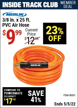 Inside Track Club members can buy the MERLIN 3/8 in. x 25 ft. PVC Air Hose (Item 58531) for $9.99, valid through 5/5/2022.