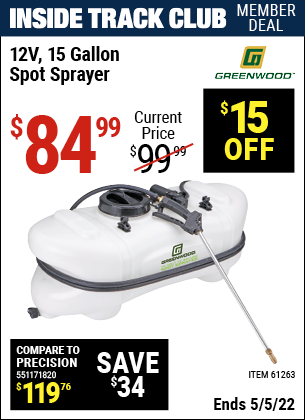 Inside Track Club members can buy the GREENWOOD 15 Gallon Spot Sprayer 12 Volt (Item 61263) for $84.99, valid through 5/5/2022.