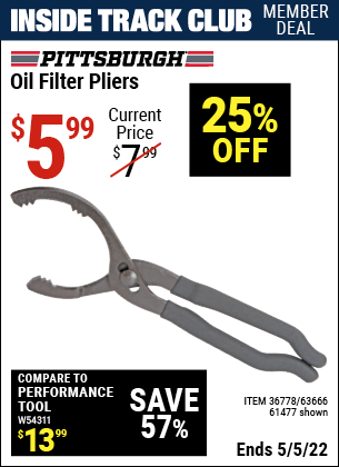 Inside Track Club members can buy the PITTSBURGH AUTOMOTIVE Oil Filter Pliers (Item 61477/36778/63666) for $5.99, valid through 5/5/2022.