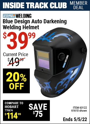 Inside Track Club members can buy the CHICAGO ELECTRIC Blue Design Auto Darkening Welding Helmet (Item 61610/63122) for $39.99, valid through 5/5/2022.