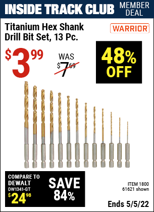Inside Track Club members can buy the WARRIOR Titanium High Speed Steel Drill Bit Set 13 Pc. (Item 61621/1800) for $3.99, valid through 5/5/2022.